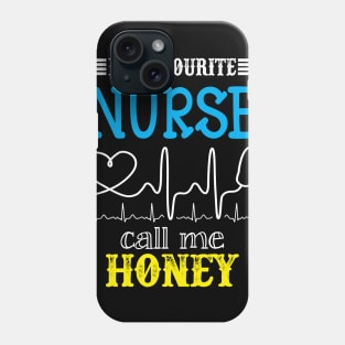 My Favorite Nurse Calls Me honey Funny Mother's Gift Phone Case
