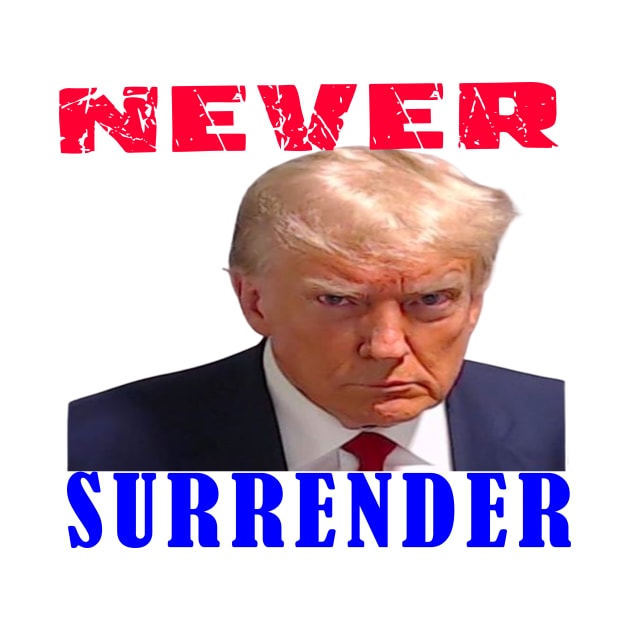 trump  never surrender by your best store