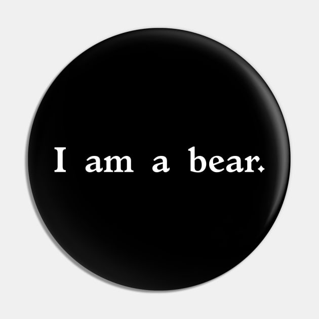 I am a bear. Pin by Eugene and Jonnie Tee's