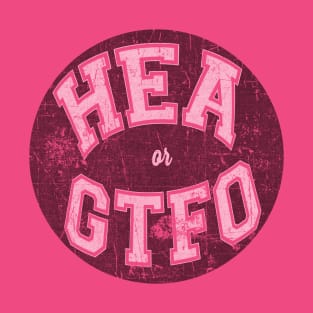 HEA or GTFO (black w/white letters) T-Shirt