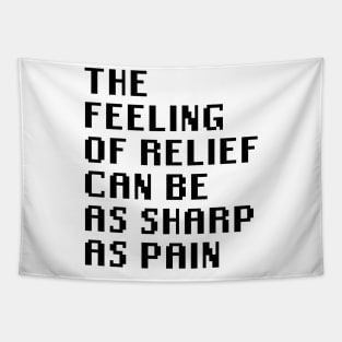 The Feeling of Relief Can be As Sharp As Pain Tapestry