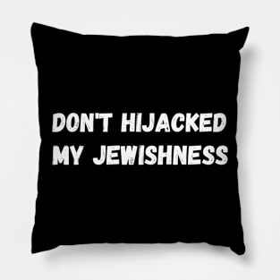 Don't Hijacked My Jewishness Pillow