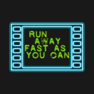 Run away fast as you can T-Shirt