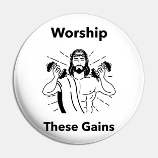 Worship These Gains Pin