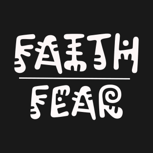 Faith over Fear with a Twist T-Shirt