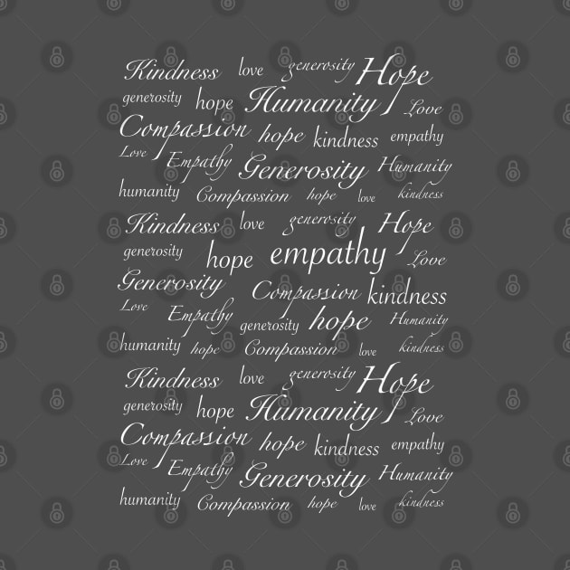 Empathy Kindness Hope Love Generosity Compassion by Naturally Curvy