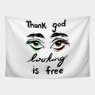 Thank God Looking Is Free Tapestry