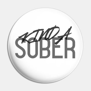 Kinda Sober, Kinda Not! Funny Drinking Quote. Perfect Drinking Team Gift. Pin