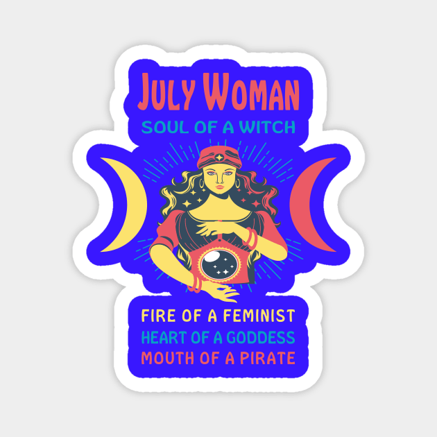 JULY WOMAN THE SOUL OF A WITCH JULY BIRTHDAY GIRL SHIRT Magnet by Chameleon Living