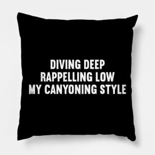 Diving Deep, Rappelling Low My Canyoning Style Pillow