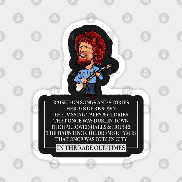 Raised On Songs & Stories (Luke Kelly Dubliners) Magnet by TeesForTims