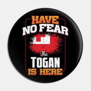 Togan Flag  Have No Fear The Togan Is Here - Gift for Togan From Tonga Pin