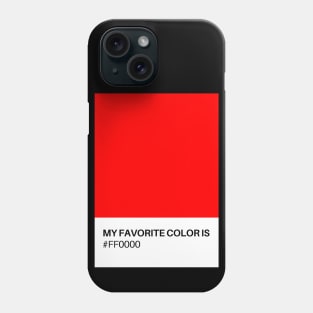 My Favorite Color is #FFOOOO Phone Case