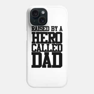 Raised By A Hero Called Dad Fathers Day Design and Typography Phone Case