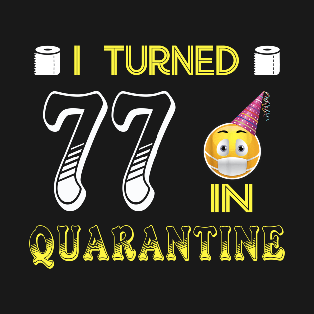 I Turned 77 in quarantine Funny face mask Toilet paper by Jane Sky