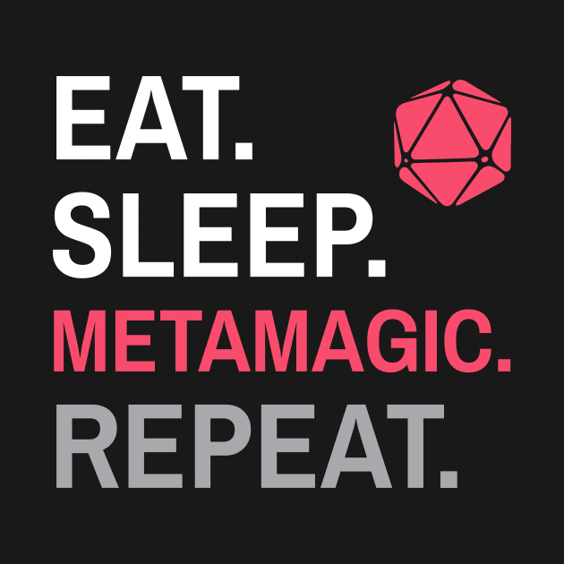 DnD Sorcerer Eat Sleep Metamagic Repeat by Sunburst