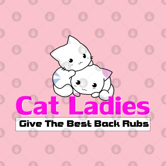 Cat Ladies Give The Best Back Rubs by ThemedSupreme