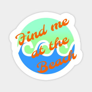 Find me at the beach Magnet