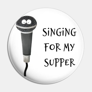 Singing For My Supper Pin
