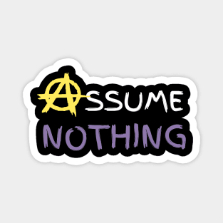 Assume Nothing Magnet