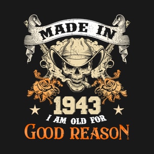 Skull Made In 1943 I Am Old For Good Reason T-Shirt