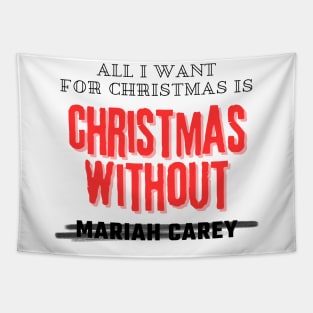 All I Want For Christmas Is Christmas Without Mariah Carey Tapestry