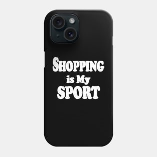 shopping is my sport Phone Case