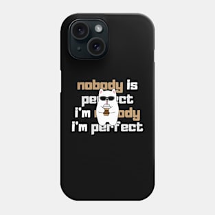 Nobody Is Perfect I'm Nobody I'm Perfect cool bear wearing glasses Phone Case