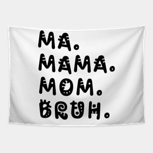 Ma Mama Mom Bruh Funny Mother's Day V3 Tapestry