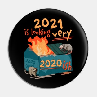 2021 is looking very 2020 ish Funny Dumpster Fire Pin