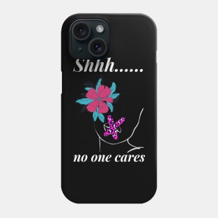 No one cares Phone Case