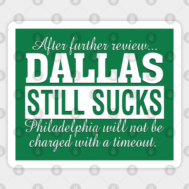After Further Review Dallas Still Sucks Philadelphia Football Fan - Dallas  Sucks - T-Shirt
