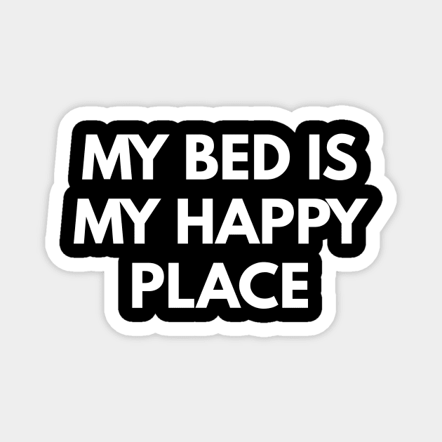 My Bed Is My Happy Place Magnet by coffeeandwinedesigns