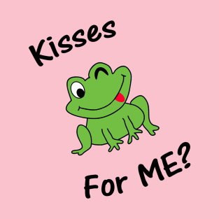 Kisses For Me? T-Shirt