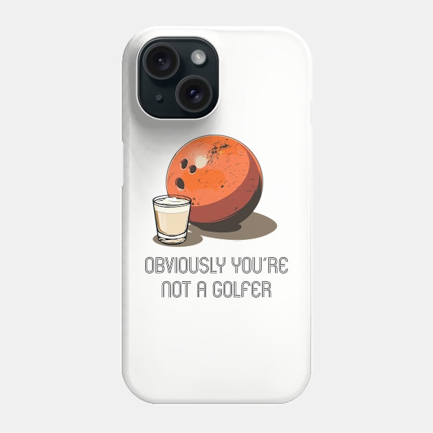 Lebowski- Obviously you're not a Golfer Phone Case by Wayward Purpose