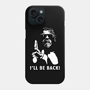 JESUS CHRIST ILL BE BACK Phone Case