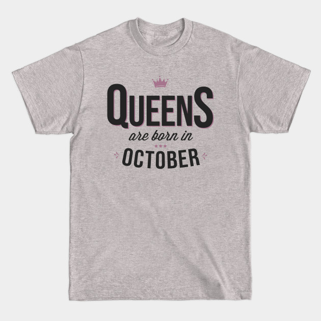 Discover Queens Are Born In October Birthday Gift - Queens Are Born In October - T-Shirt