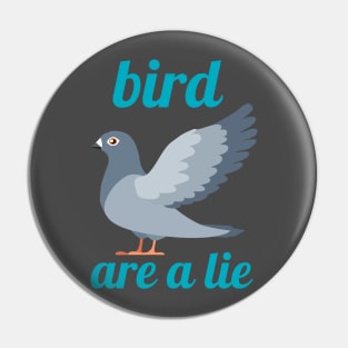 BIRD ARE A LIE Pin