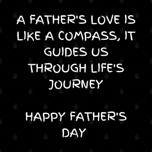 A father's love is like a compass, it guides us through life's journey, Father's Day by Elite & Trendy Designs