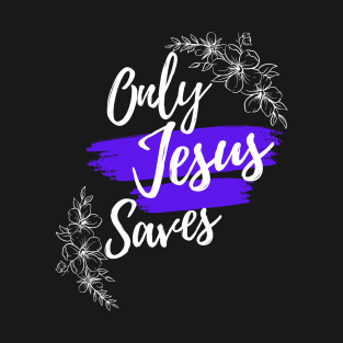 Only Jesus saves, Christian design. T-Shirt