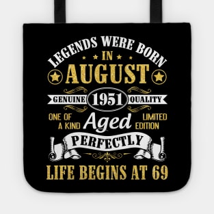 Legends Were Born In August 1951 Genuine Quality Aged Perfectly Life Begins At 69 Years Old Birthday Tote