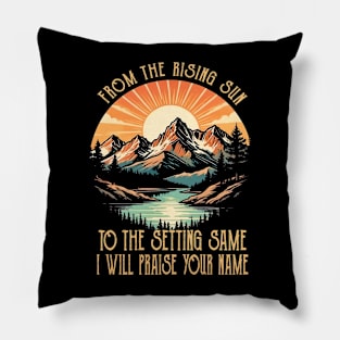 From The Risings Sun To The Setting Same Classic Mountains Pillow