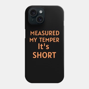 Measured My Temper - Its Short Phone Case