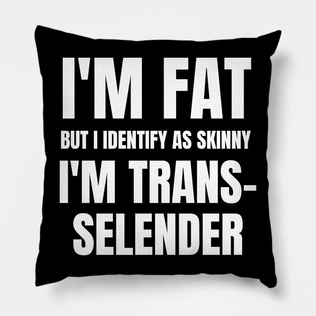 I'm Fat I'm Trans Selender Pillow by medasven