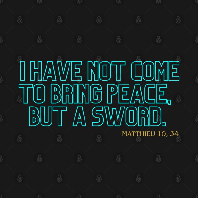 "I have not come to bring peace, but a sword." Mathieu 10 34 by la chataigne qui vole ⭐⭐⭐⭐⭐