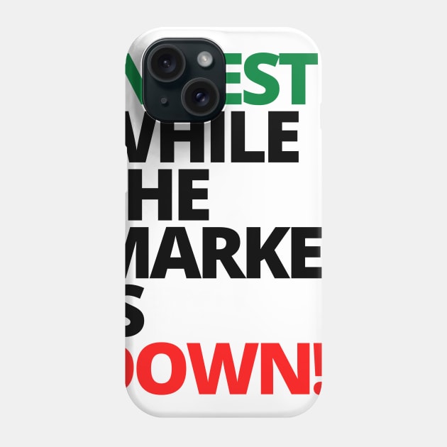 INVEST WHILE THE MARKET IS DOWN Unique Text Shirt Phone Case by desthehero