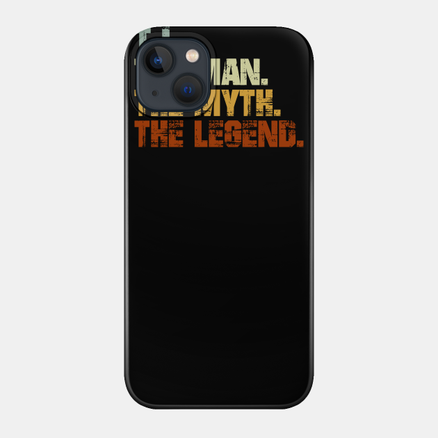 TJ The Man The Myth The Legend - Tj - Phone Case
