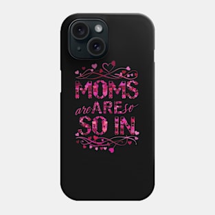 Moms Are So In Mother'S Day HapMom Husband Phone Case