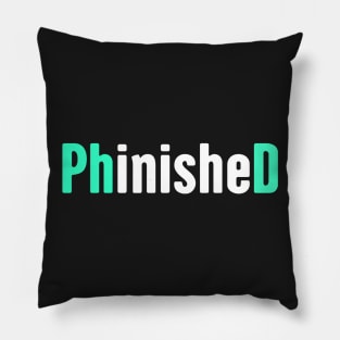 Phinished - Funny PhD Student Design Pillow