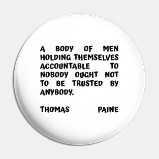 Thomas Paine Quote A Body of Men Holding Themselves To Nobody Pin